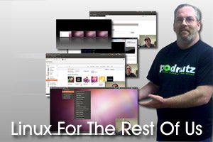 Linux For The Rest Of Us