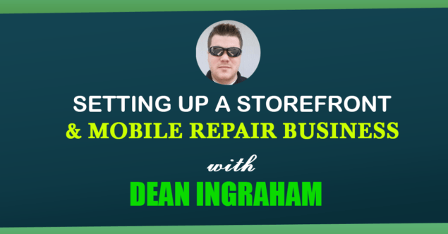 setting-up-a-storefront-mobile-repair-business-with-dean-ingraham