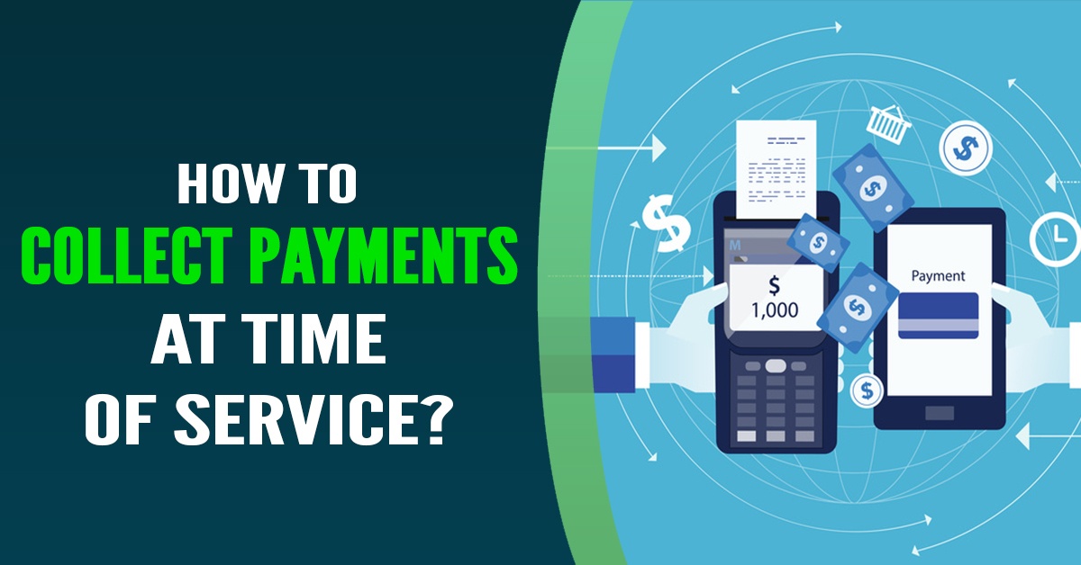 How To Collect Payments At Time of Service Technibble
