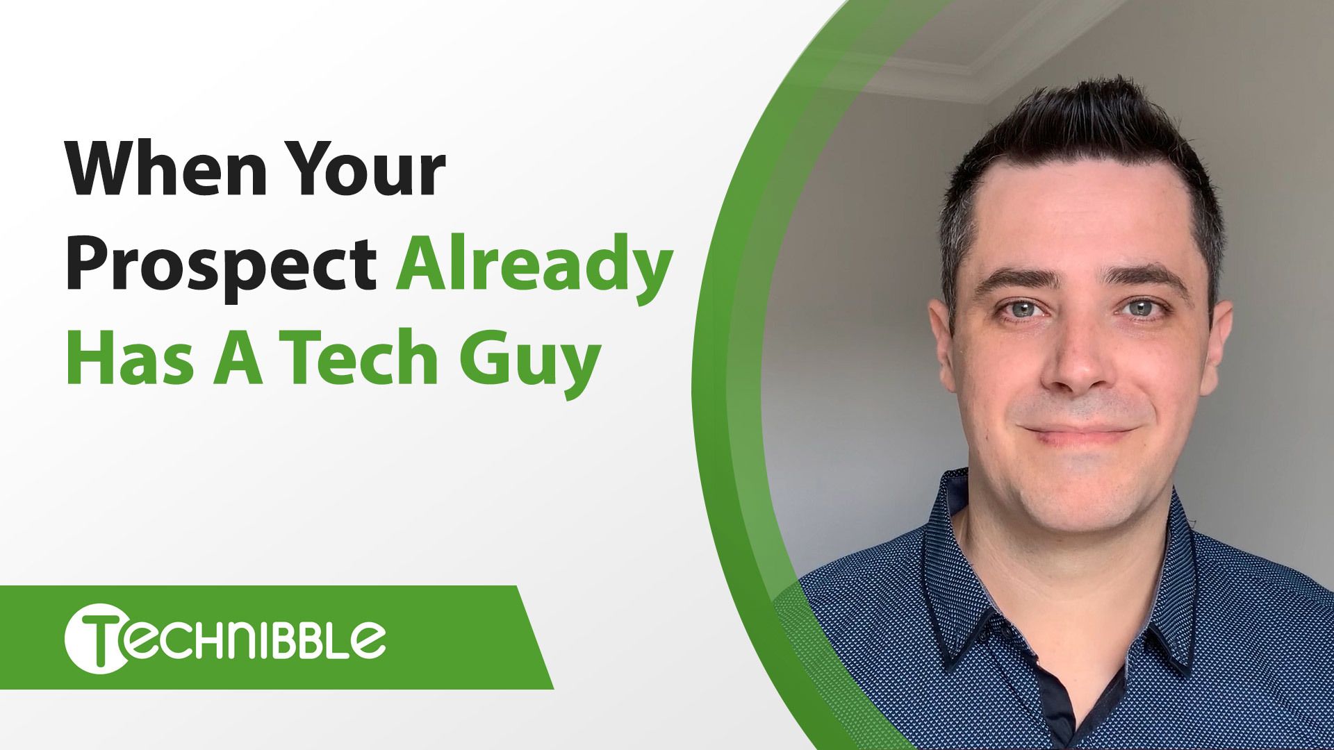 When your Prospect Already Has a Tech Guy Technibble