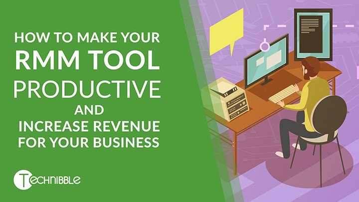 RMM Tool: How To Be Productive and Increase Business Revenue