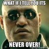 what-if-i-tell-you-its-never-over.jpg